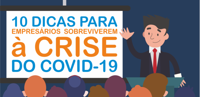 DEZ DICAS PARA EMPRESÁRIOS SOBREVIVEREM À CRISE COVID-19