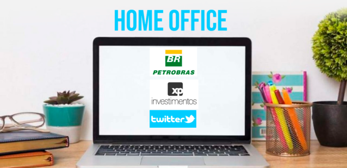 Petrobras, XP e Twitter irão adotar o Home Office de forma permanente.