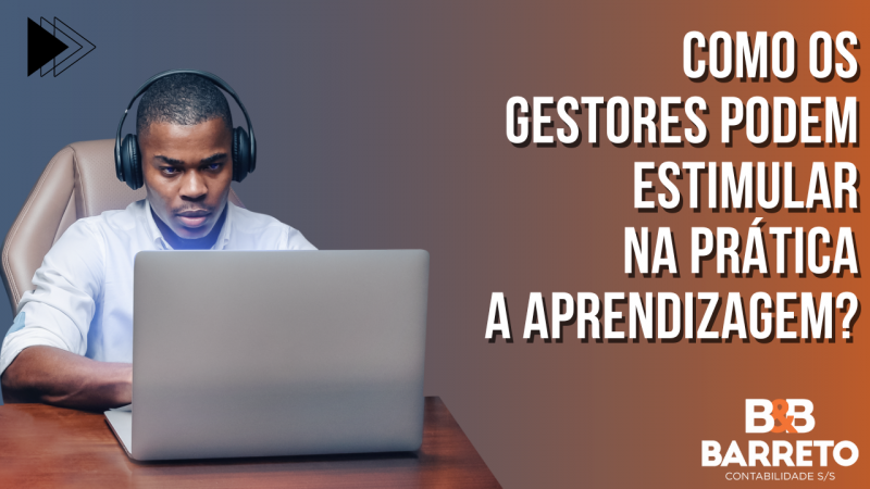 COMO OS GESTORES PODEM ESTIMULAR, NA PRÁTICA, A APRENDIZAGEM?