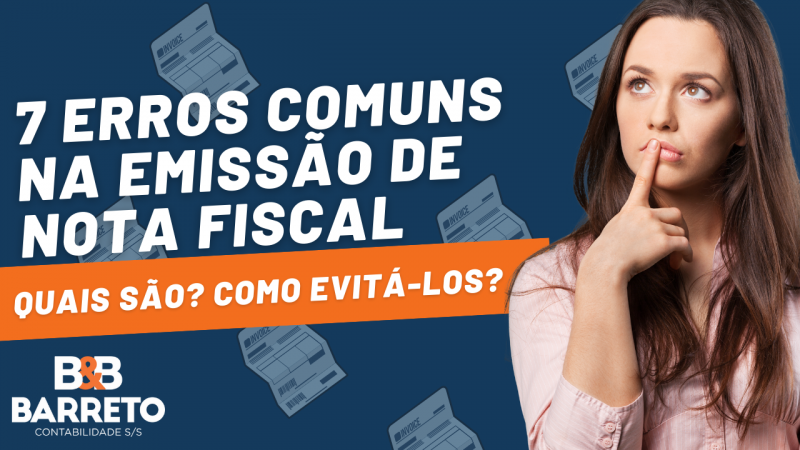 7 Erros comuns na emissão de nota fiscal. Quais são? Como evitá-los?