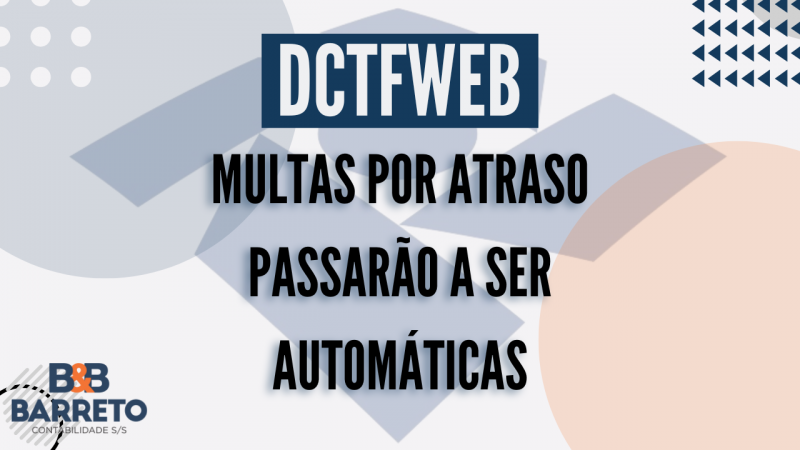 DCTFWEB: Multas por atraso passarão a ser automáticas