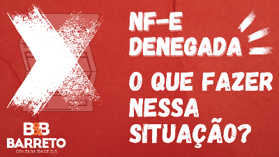 NF-E denegada: O que fazer nessa situação?