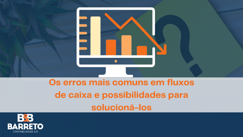 Os erros mais comuns em fluxos de caixa e possibilidades para solucioná-los