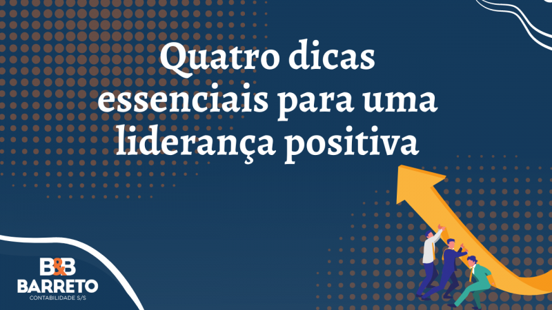 Quatro dicas essenciais para uma liderança positiva