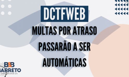 DCTFWEB: Multas por atraso passarão a ser automáticas